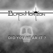 Black Horizon (FRA) : Did You Hear It ?